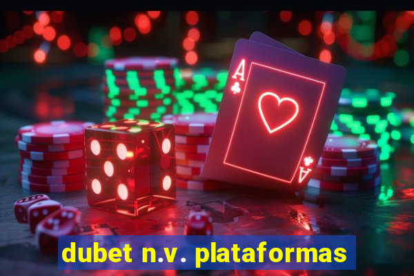 dubet n.v. plataformas